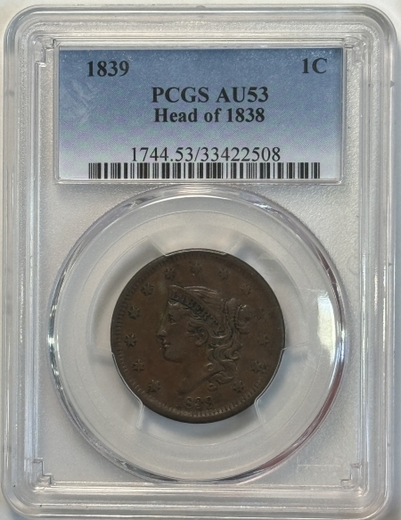 Coronet Head Large Cents 1839 CORONET HEAD LARGE CENT, HEAD OF 1838 – PCGS AU-53, SMOOTH BROWN!