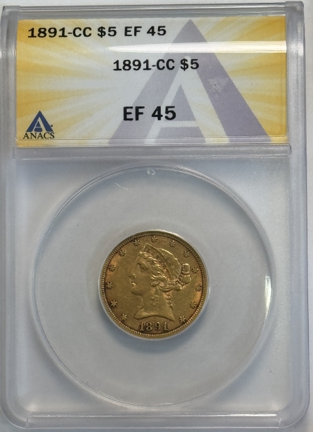 $5 1891-CC $5 LIBERTY GOLD HALF EAGLE – ANACS EF-45, SMOOTH & PREMIUM QUALITY!