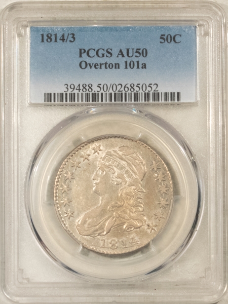 Early Halves 1814/3 CAPPED BUST HALF DOLLAR, OVERTON 101a – PCGS AU-50