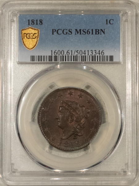 Coronet Head Large Cents 1818 CORONET HEAD LARGE CENT – PCGS MS-61 BN, LOOKS CHOICE! PREMIUM QUALITY!