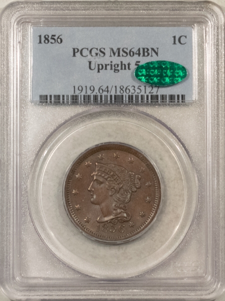 Braided Hair Large Cents 1856 BRAIDED HAIR LARGE CENT, UPRIGHT 5 – PCGS MS-64 BN, CAC! PRETTY & PQ+!