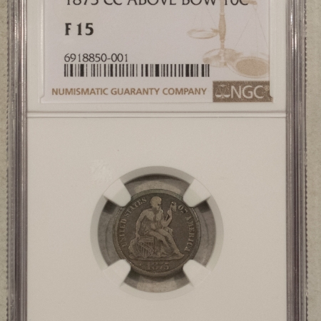 Liberty Seated Dimes 1875-CC SEATED LIBERTY DIME, CC ABOVE BOW – NGC F-15, CARSON CITY!