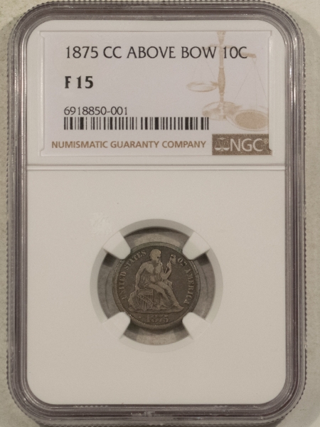 Liberty Seated Dimes 1875-CC SEATED LIBERTY DIME, CC ABOVE BOW – NGC F-15, CARSON CITY!