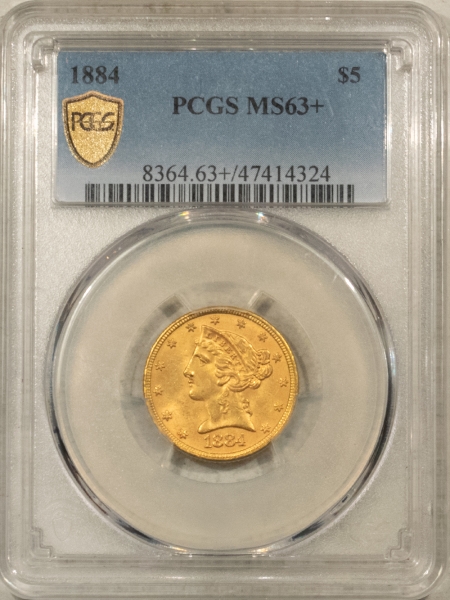 $5 1884 $5 LIBERTY HEAD GOLD HALF EAGLE – PCGS MS-63+, CHOICE, TOUGH DATE! POP 31!