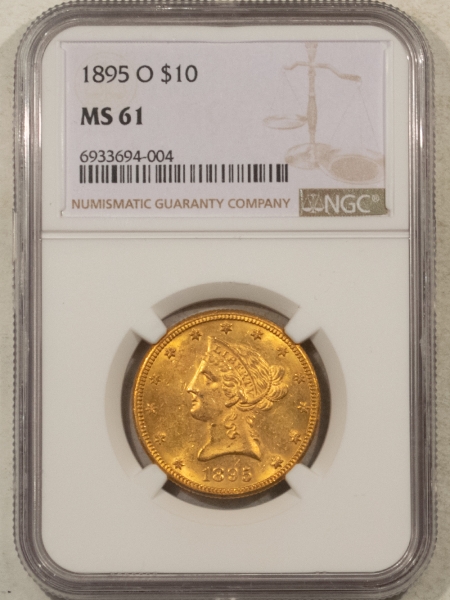 $10 1895-O $10 LIBERTY GOLD EAGLE – NGC MS-61, FRESH & LUSTROUS!