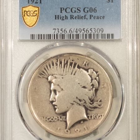 New Certified Coins 1921 $1 HIGH RELIEF PEACE DOLLAR – PCGS G-6, HONEST POCKET PIECE!