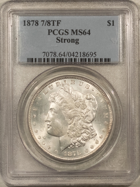 Morgan Dollars 1878 7/8TF $1 MORGAN DOLLAR, STRONG – PCGS MS-64, WHITE!