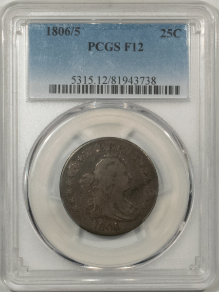 Draped Bust Quarters 1806/5 DRAPED BUST QUARTER, B-1, R2 – PCGS F-12, NICE, ORIGINAL!