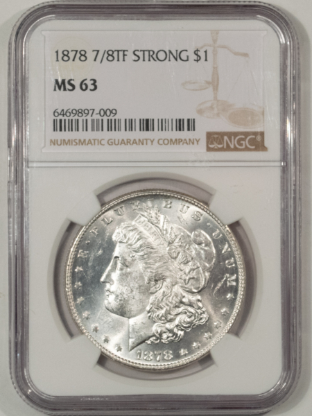 Morgan Dollars 1878 7/8TF $1 MORGAN DOLLAR, STRONG – NGC MS-63, BLAST WHITE!