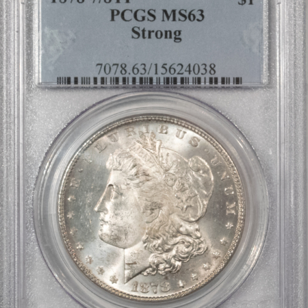 Morgan Dollars 1878 7/8TF $1 MORGAN DOLLAR, STRONG – PCGS MS-63, FRESH WHITE & CHOICE!