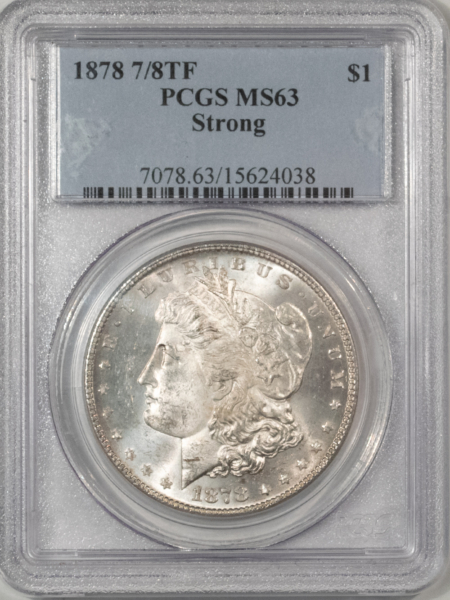 Morgan Dollars 1878 7/8TF $1 MORGAN DOLLAR, STRONG – PCGS MS-63, FRESH WHITE & CHOICE!