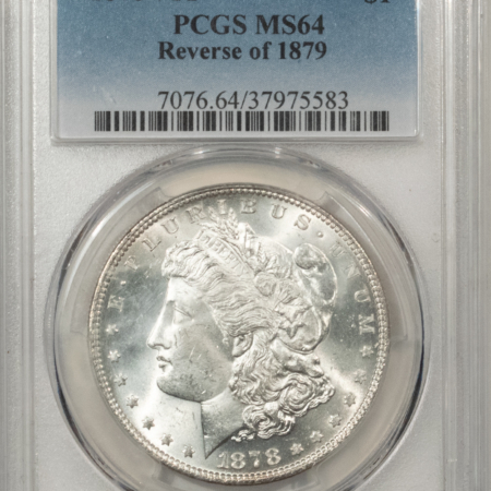 Morgan Dollars 1878 7TF $1 MORGAN DOLLAR, REVERSE OF 1879 – PCGS MS-64, BLAST WHITE & NICE!