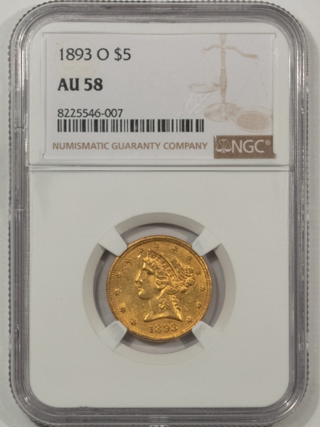 $5 1893-O $5 LIBERTY GOLD HALF EAGLE – NGC AU-58, ORIGNAL & LOOKS UNC, NEW ORLEANS