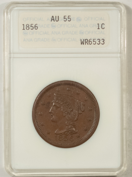 Braided Hair Large Cents 1856 BRAIDED HAIR LARGE CENT – ANACS AU-55, UPRIGHT 5, OLD ANA HOLDER!