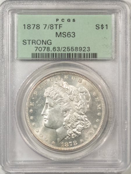 Morgan Dollars 1878 7/8TF $1 MORGAN DOLLAR, STRONG – PCGS MS-63 OGH, PQ, FRESH WHITE & CHOICE!