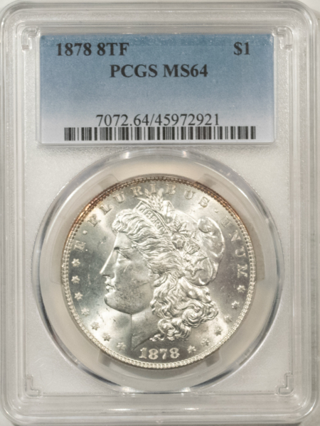 Morgan Dollars 1878 8TF $1 MORGAN DOLLAR – PCGS MS-64, BLAST WHITE! FIRST MORGAN DOLLAR!