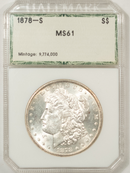 Morgan Dollars 1878-S $1 MORGAN DOLLAR – UNCIRCULATED IN VINTAGE HOLDER HALLMARK GRADING HOLDER