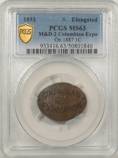 Exonumia 1893 COLUMBIAN EXPO ELONGATED CENT M&D-2, STRUCK ON 1887 CENT – PCGS MS-63 COOL!