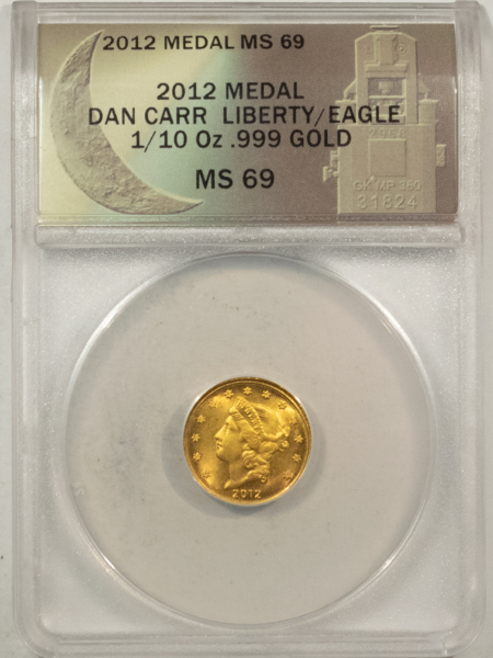 Exonumia 2012 DANIEL CARR LIBERTY GOLD EAGLE FANTASY MEDAL 1/10 OZ, .999 GOLD ANACS MS-69