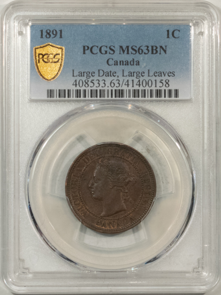 New Certified Coins CANADA 1891 LARGE DATE-LARGE LEAVES VICTORIA 1c, PCGS MS-63 BN, TRACES OF RED!