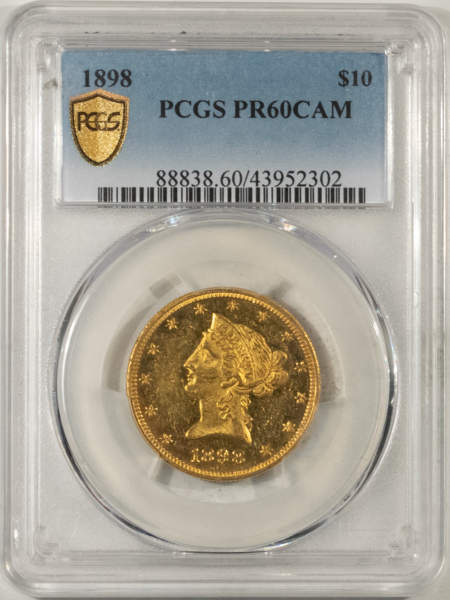 $10 1898 PROOF $10 LIBERTY GOLD EAGLE – PCGS PR-60 CAM, CAMEO POULATION 1 MINTAGE 67