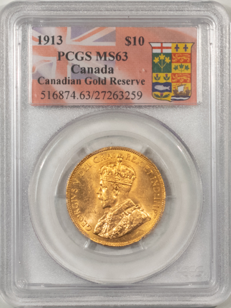 New Certified Coins CANADA 1913 $10 GOLD, GEORGE V, PCGS MS-63 “CANADIAN GOLD RESERVE”, .4838 AGW