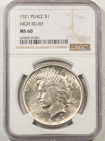 New Certified Coins 1921 $1 HIGH RELIEF PEACE DOLLAR – NGC MS-60, BLAST WHITE!